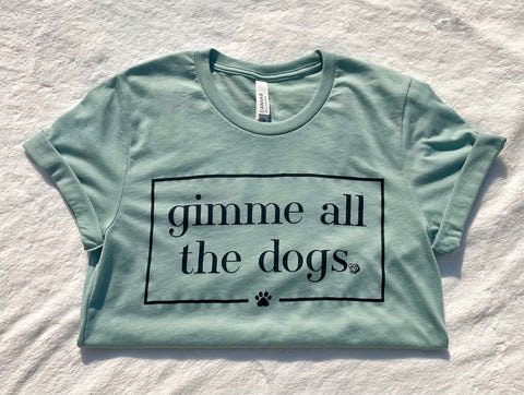 Gimme All the Dogs Mint Tee